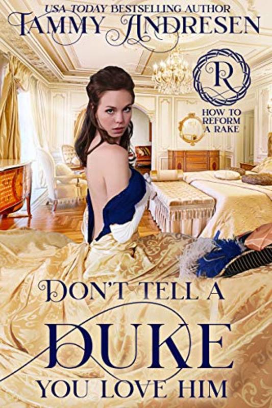 Book cover for "Don't Tell a Duke You Love Him" by Tammy Andresen
