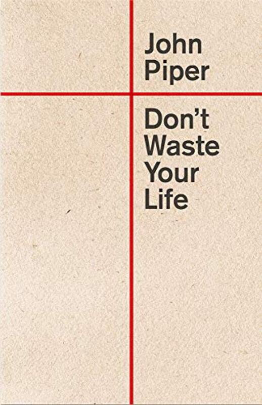 Book cover for "Don't Waste Your Life"