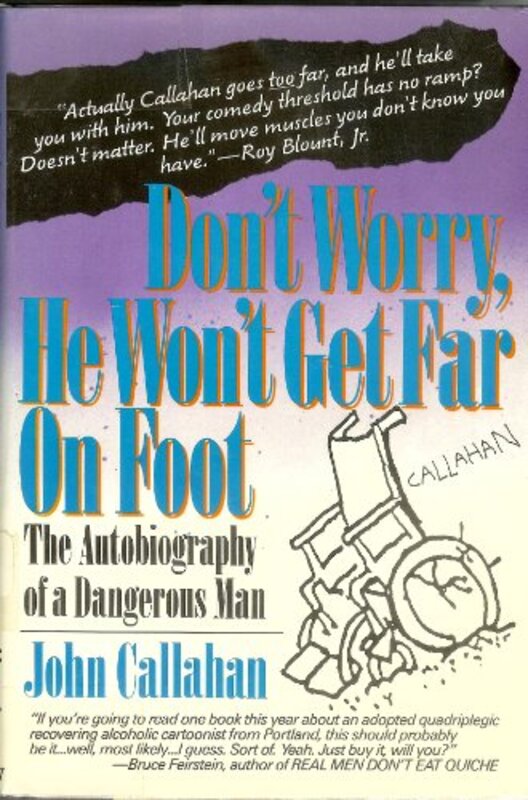 Book cover for "Don't Worry, He Won't Get Far on Foot" by John Callahan
