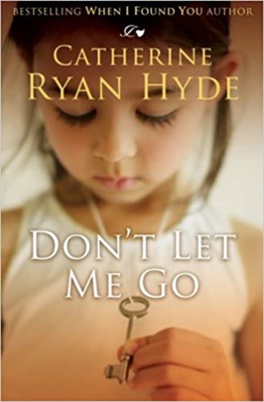 Book cover for "Dont Let Me Go" by Catherine Ryan Hyde