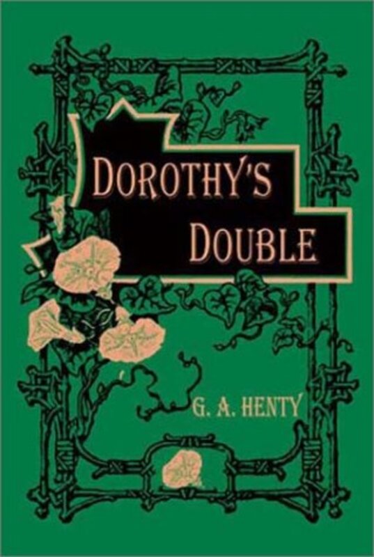 Book cover for "Dorothy's Double" by GA Henty