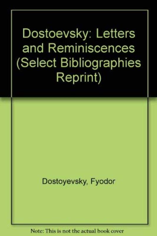 Book cover for "Dostoevsky: Letters and Reminiscences" by Fyodor Dostoevsky