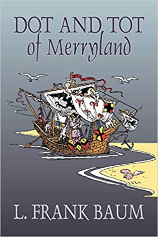 Book cover for "Dot and Tot of Merryland" by L Frank Baum