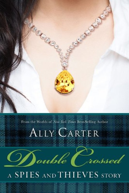 Book cover for "Double Crossed" by Ally Carter
