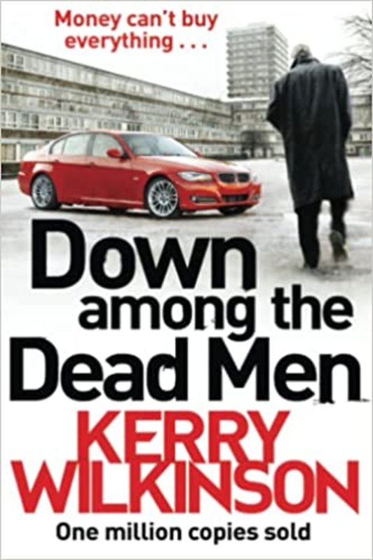 Book cover for "Down Among the Dead Men" by Kerry Wilkinson