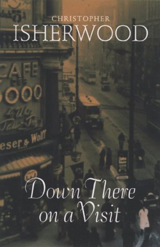Book cover for "Down There on a Visit" by Christopher Isherwood