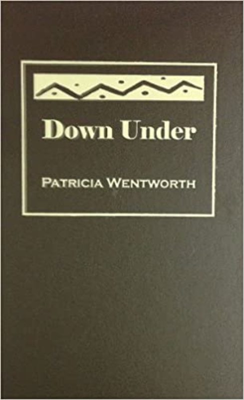Book cover for "Down Under" by Patricia Wentworth