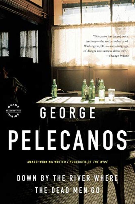 Book cover for "Down by the River Where the Dead Men Go" by George P Pelecanos