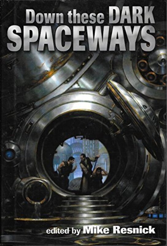 Book cover for "Down these Dark Spaceways" by Mike Resnick