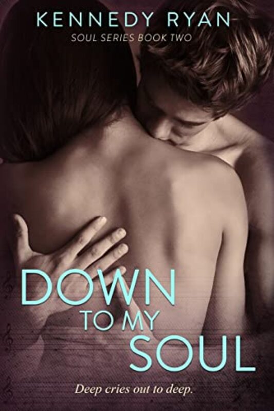 Book cover for "Down to My Soul" by Kennedy Ryan