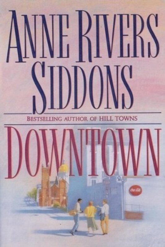 Book cover for "Downtown" by Anne Rivers Siddons