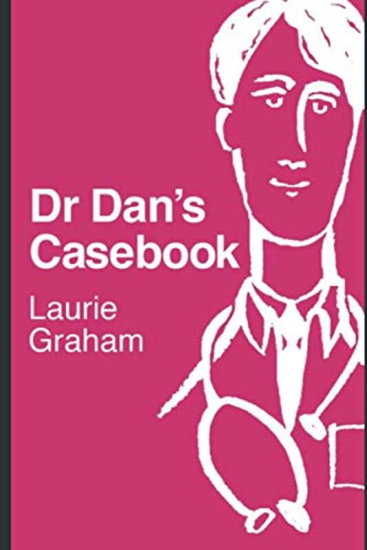 Book cover for "Dr. Dan's Casebook" by Laurie Graham
