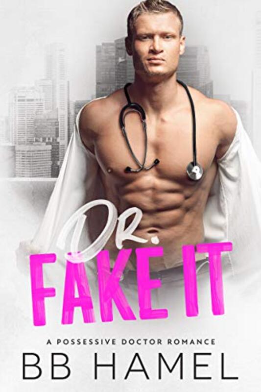 Book cover for "Dr. Fake It" by BB Hamel