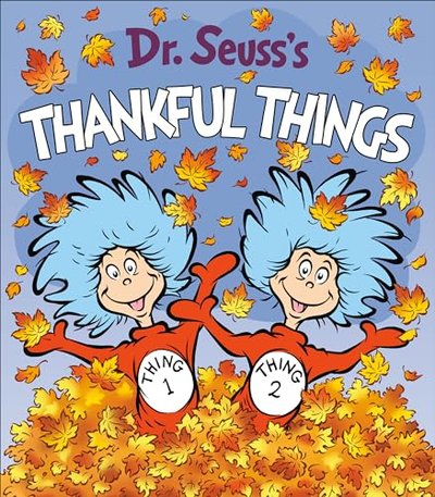 Book cover for "Dr. Seuss's Thankful Things" by Dr. Seuss
