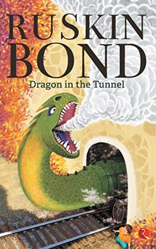 Book cover for "Dragon in the Tunnel" by Ruskin Bond