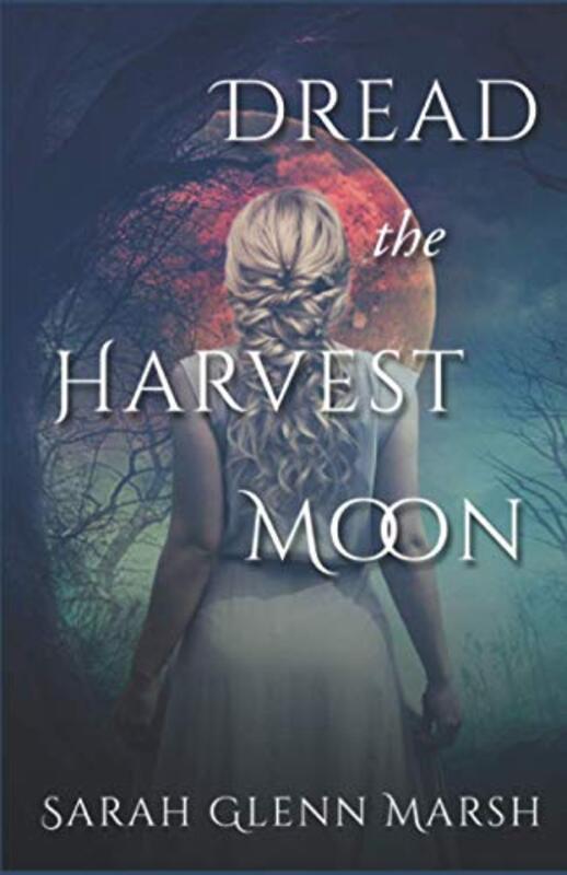 Book cover for "Dread the Harvest Moon" by Sarah Glenn Marsh