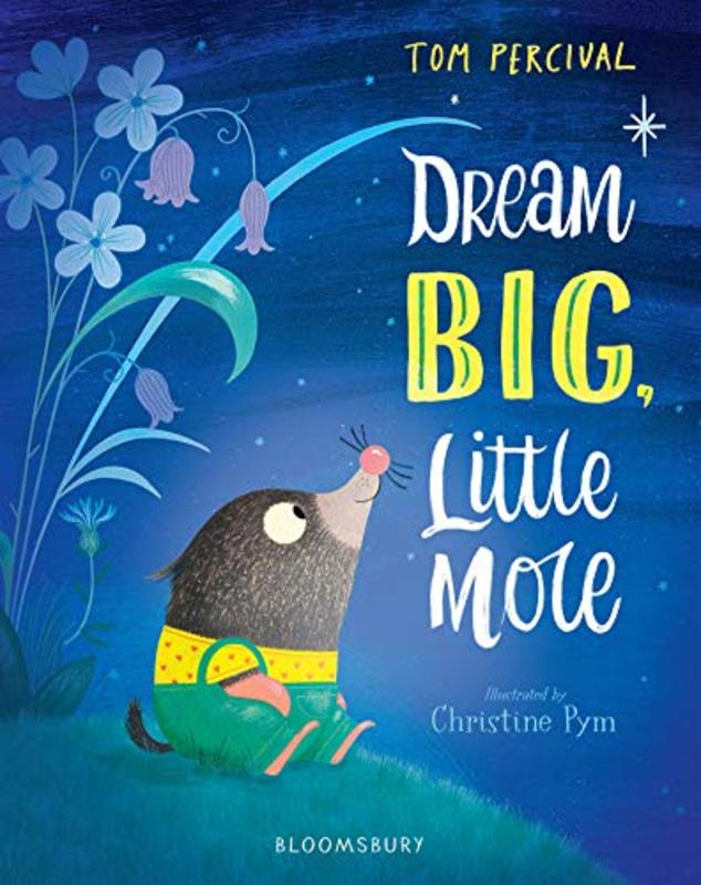 Book cover for "Dream Big, Little Mole" by Tom Percival
