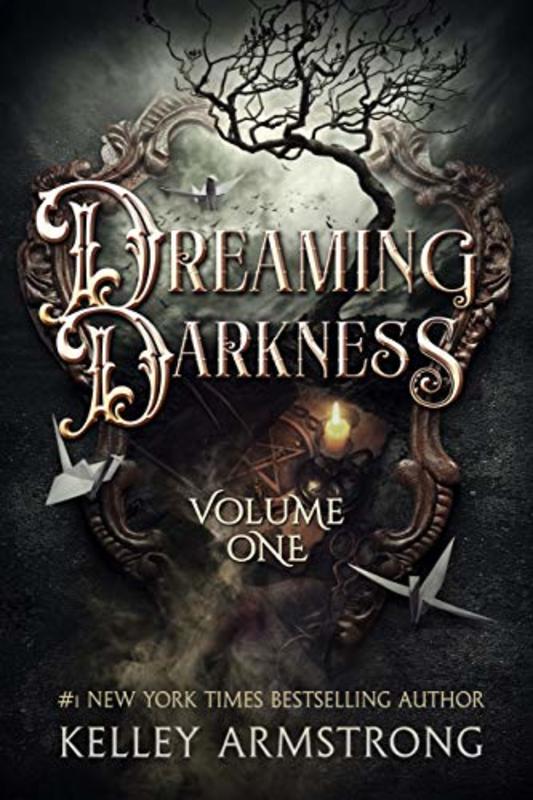 Book cover for "Dreaming Darkness Volume One" by Kelley Armstrong