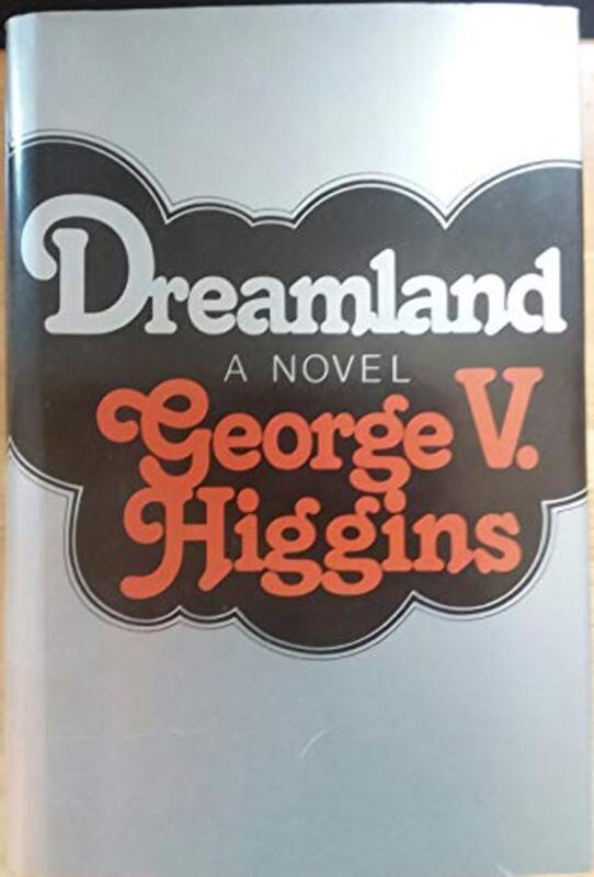 Book cover for "Dreamland" by George V Higgins