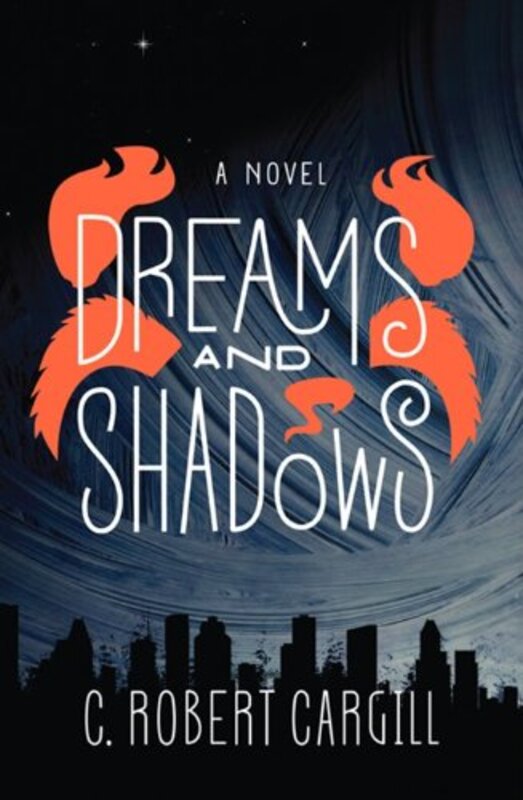 Book cover for "Dreams and Shadows" by C Robert Cargill