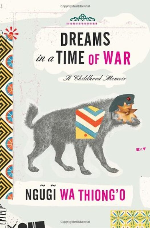 Book cover for "Dreams in a Time of War" by Ngũgĩ wa Thiongo