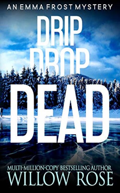 Book cover for "Drip Drop Dead" by Willow Rose