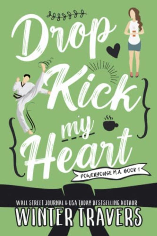 Book cover for "Dropkick My Heart: Powerhouse M.A. Series" by Winter Travers