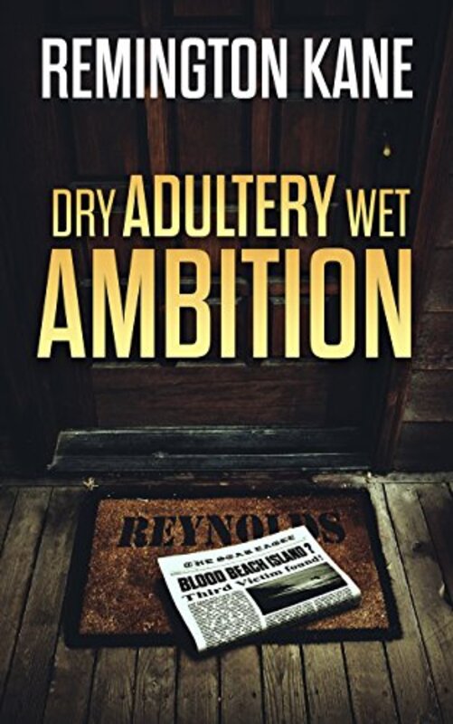 Book cover for "Dry Adultery, Wet Ambition" by Remington Kane