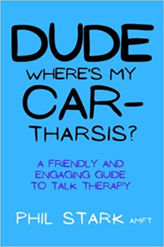 Book cover for "Dude, Where's My Car-tharsis?" by Phil Stark