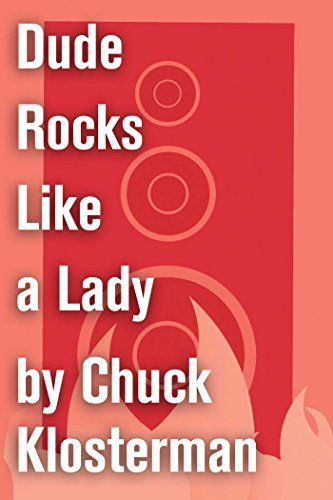 Book cover for "Dude Rocks Like a Lady" by Chuck Klosterman