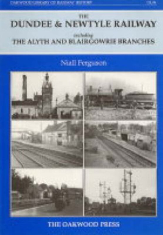 Book cover for "Dundee and Newtyle Railway Including the Alyth and Blairgowrie Branches"