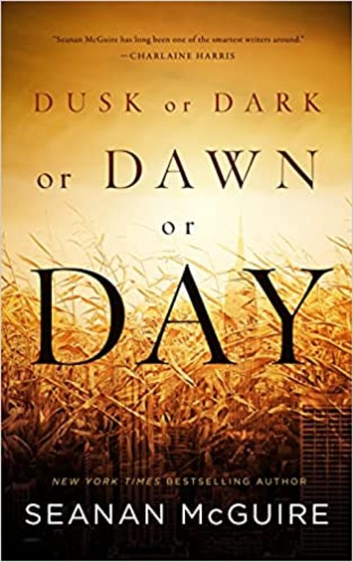 Book cover for "Dusk or Dark or Dawn or Day" by Seanan McGuire