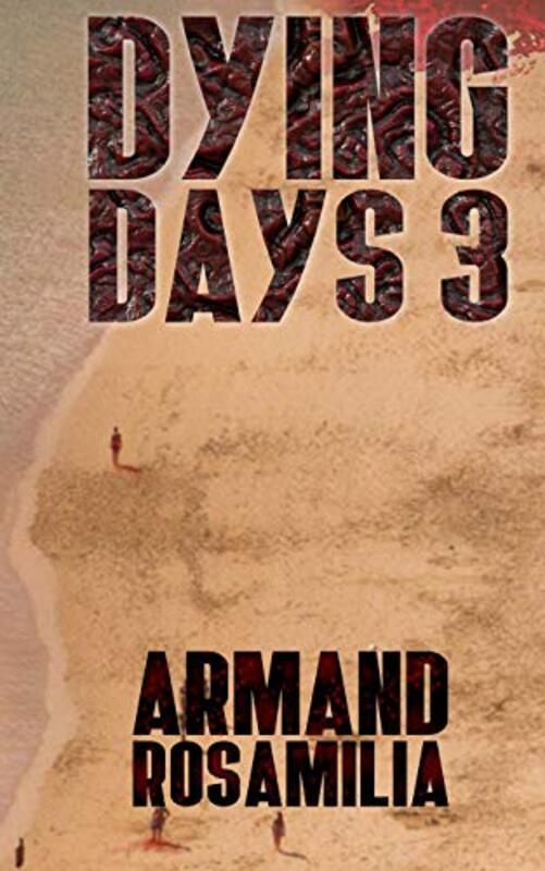 Book cover for "Dying Days 3" by Armand Rosamilia