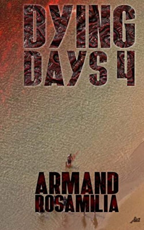Book cover for "Dying Days 4" by Armand Rosamilia