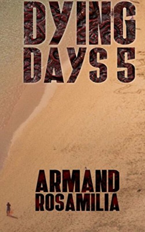 Book cover for "Dying Days 5" by Armand Rosamilia