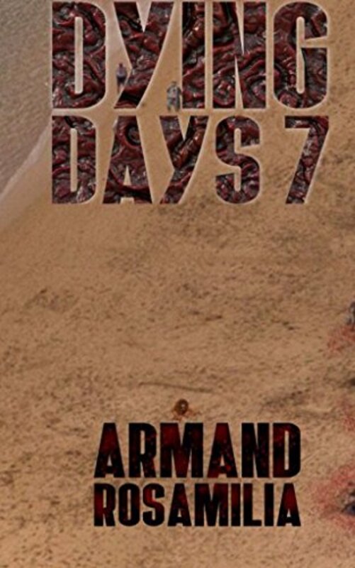 Book cover for "Dying Days 7" by Armand Rosamilia