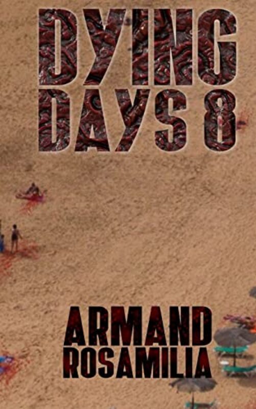 Book cover for "Dying Days 8" by Armand Rosamilia