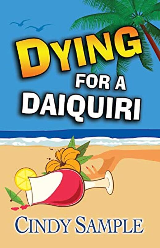 Book cover for "Dying for a Daiquiri" by Cindy Sample