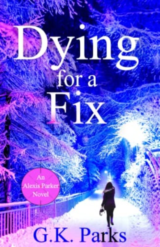 Book cover for "Dying for a Fix" by GK Parks