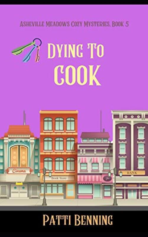 Book cover for "Dying to Cook" by Patti Benning
