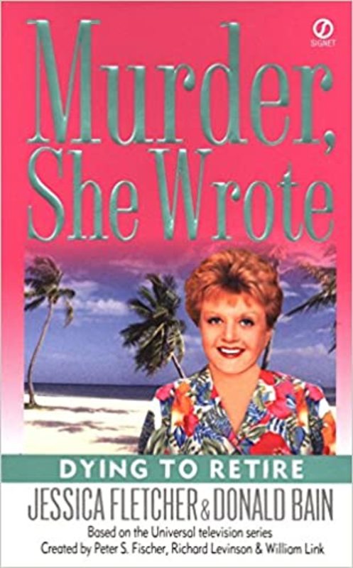 Book cover for "Dying to Retire" by Jessica Fletcher