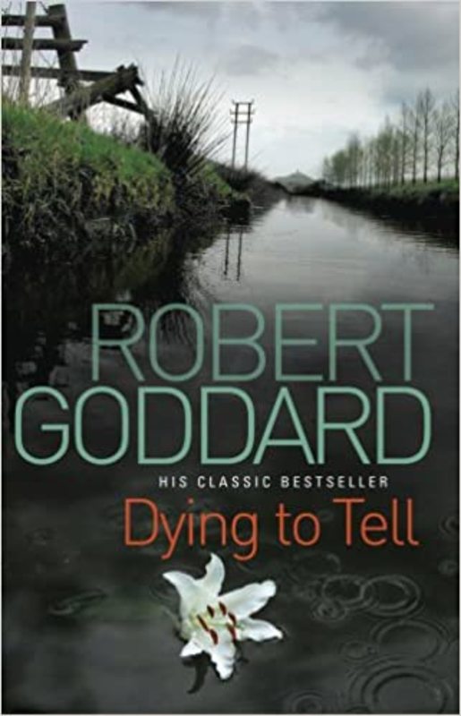 Book cover for "Dying to Tell" by Robert Goddard