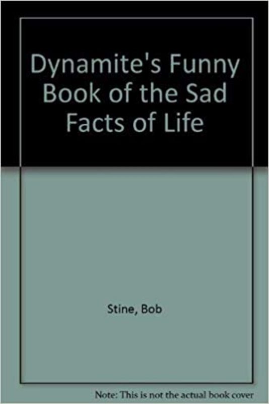 Book cover for "Dynamite's Funny Book of the Sad Facts of Life" by R.L. Stine