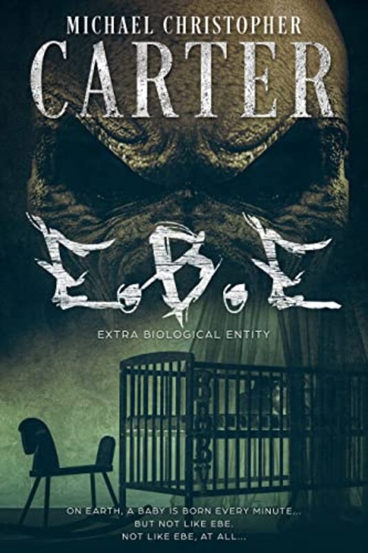 Book cover for "E.B.E.: Extra Biological Entity" by Michael Christopher Carter