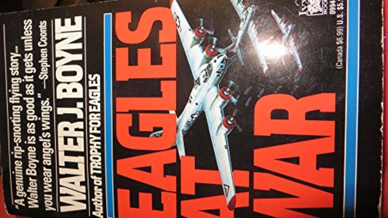 Book cover for "Eagles at War" by Walter J Boyne