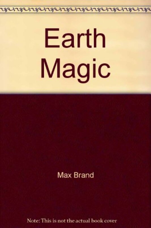 Book cover for "Earth Magic" by Max Brand