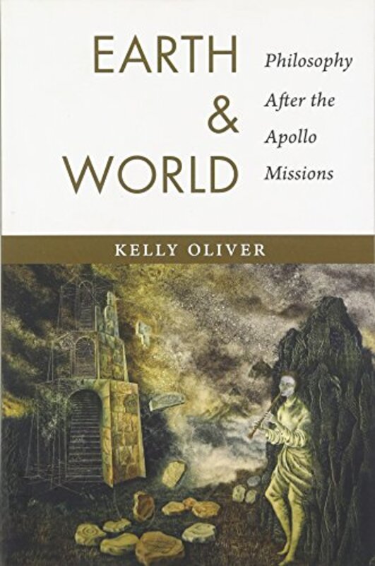 Book cover for "Earth and World: Philosophy After the Apollo Missions" by Kelly Oliver