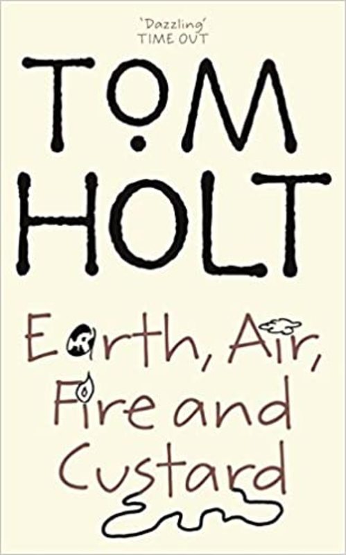 Book cover for "Earth, Air, Fire and Custard" by Tom Holt