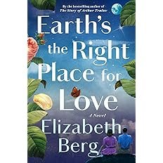 Book cover for "Earth's the Right Place for Love" by Elizabeth Berg