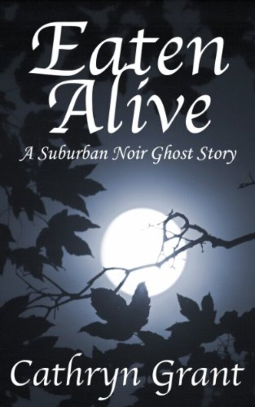 Book cover for "Eaten Alive" by Cathryn Grant